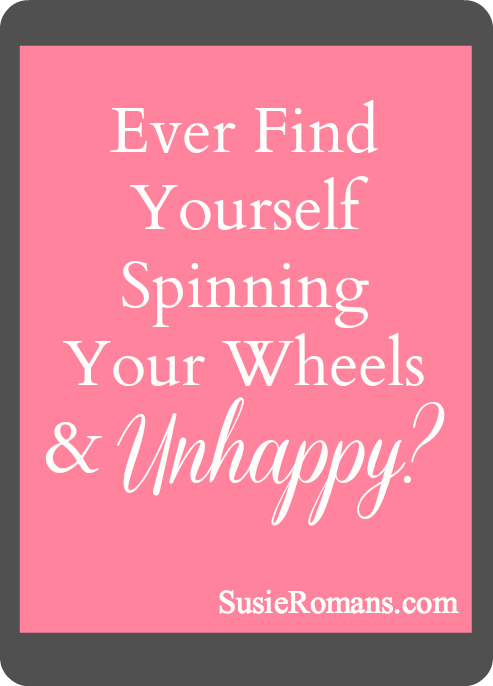 Are You Spinning Your Wheels, And Not Happy?