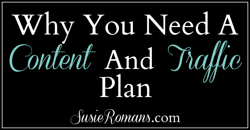 Why You Need A Content And Traffic Plan